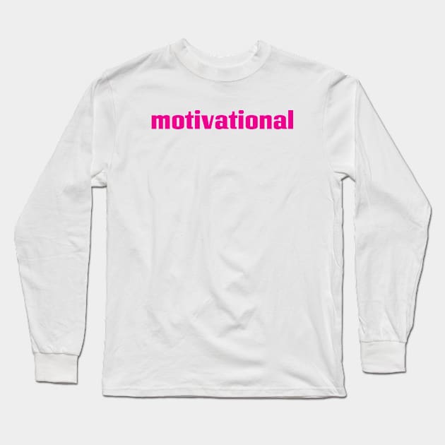 Motivational Long Sleeve T-Shirt by ProjectX23